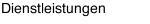Dienstleistungen